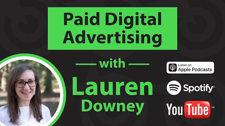 E47: Paid Digital Advertising with Lauren Downey f...