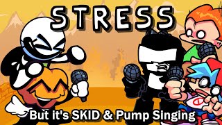 Stress, but it's Skid & Pump singing (Friday Night Funkin')