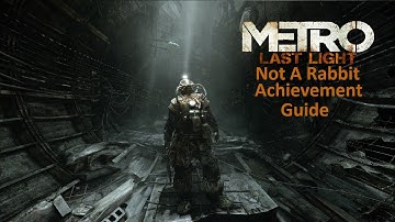 Metro: Last Light - "Not A Rabbit" Achievement Guide
