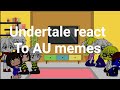 Undertale react to AU memes and tik toks-(Frans)- {Bad gramar} 🇵🇱🇬🇧