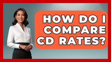 How Do I Compare CD Rates? - Your Guide to Budgeting