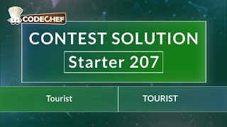 Tourist | TOURIST | Starter 207 | CodeChef Official Solution