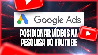 Google Ads: Como Posicionar os Vídeos na Rede de Pesquisa do