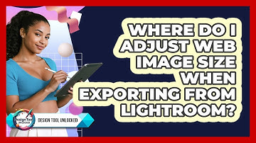 Where Do I Adjust Web Image Size When Exporting From Lightroom?