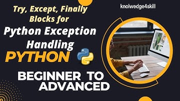 7.3 Try, Except and Finally Block in Python | Python Exceptions Handling | knowledge4skill
