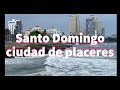 Santo Domingo, ciudad de placeres.