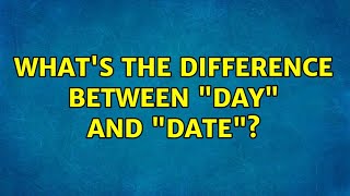 Celebrity What's the difference between "day" and "date"? (3 Solutions!!) Profile