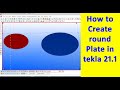 How to create round plate in tekla 21.1