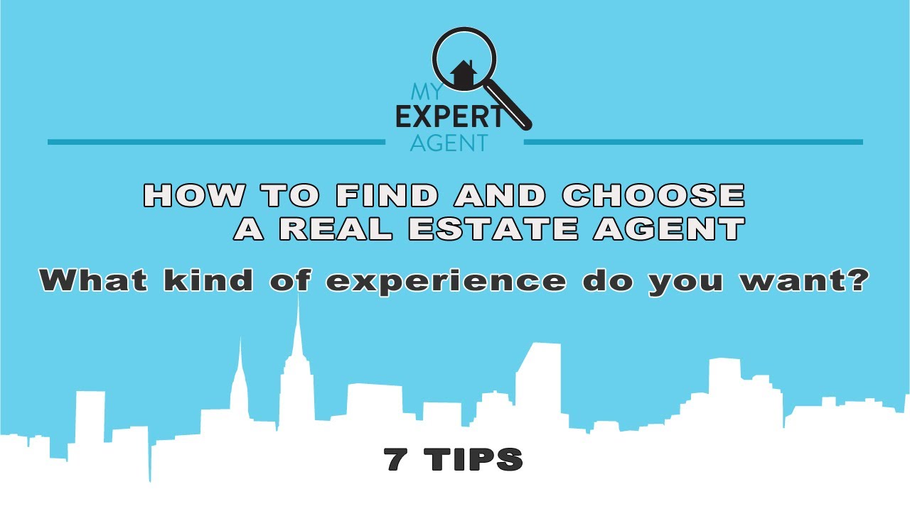 How to Find and Choose a Real Estate Agent What Kind of Experience