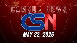 CamSur News Full Episode | May 22, 2026