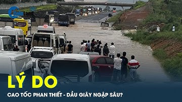 Lý do khiến cao tốc Phan Thiết - Dầu Giây ngập sâu, nước cuốn trôi xe tải | CafeLand