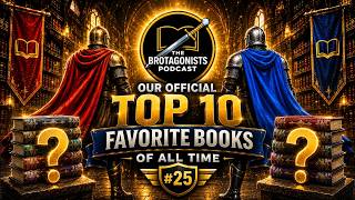 Our Official TOP 10 Favorite Books Of All Time | The Brotagonists #25