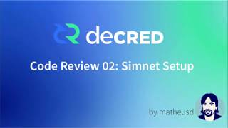 Decred Code Review 02 - Simnet Setup