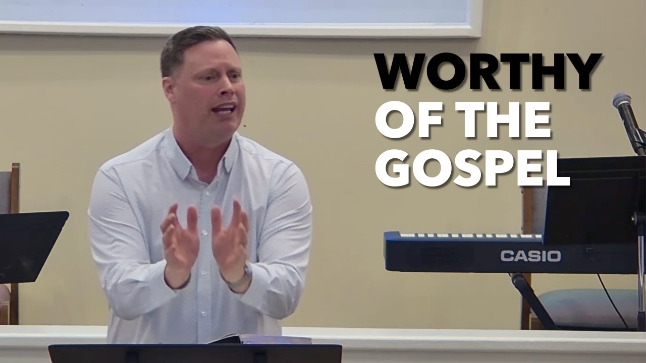 Worthy of the Gospel - (Philippians 1:27-30)