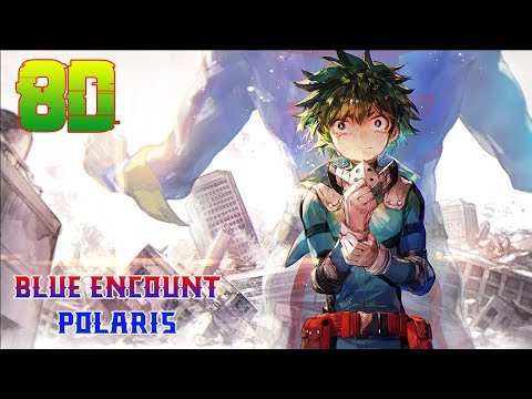 Boku No Hero Academia Opening 6 BLUE ENCOUNT POLARIS Audio En 8D 