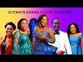 2023 ULTIMATE GHANA GOSPEL VIDEO MIX