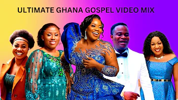 2023 ULTIMATE GHANA GOSPEL VIDEO MIX