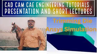 Car Door Blanking Die Process Analysis Using- Ansys Explicit