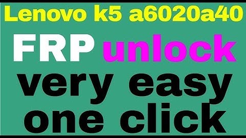 Lenovo k5 a6020a40 FRP unlock very easy one click