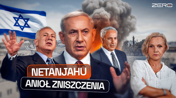 NETANJAHU - ZBAWCA NARODU CZY ZBRODNIARZ WOJENNY? KIM JEST BIBI?