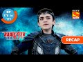 Baalveer Returns | बालवीर रिटर्न्स | Ep 170 & 171 | RECAP