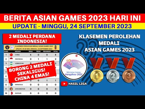 MEDALI PERDANA INDONESIA - Klasemen Perolehan Medali Asian Games 2023 Terbaru