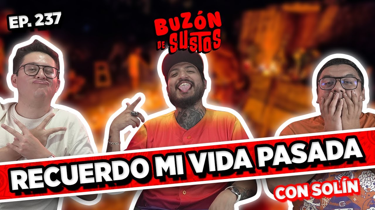 Buzón de sustos / Episodio #237 / RECUERDO MI VIDA PASADA CON SOLÍN
