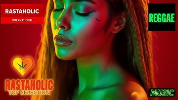 🔴 REGGAE MUSIC 2025 ♫ REGGAE REMIX 2025 ♫ BEST OF INTERNATIONAL REGGAE ♫ RASTAHOLIC REGGAE 2025