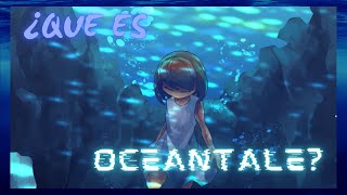 ¿QUE ES OCEANTALE?