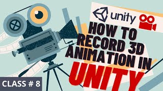 How to Record 3D Animation in Unity Using the Timeline : Class # 8