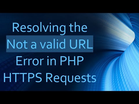 Resolving the Not a valid URL Error in PHP HTTPS Requests