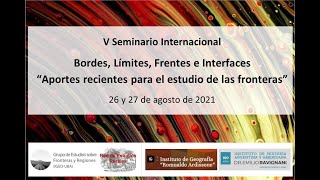 Mesa 1 - Fronteras interétnicas  |  V Seminario Internacional Bordes, Límites, Frentes e Interfaces