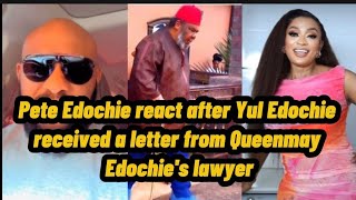 Pete Edochie react after Yul Edochie received a letter from Queenmay Edochie's lawyer