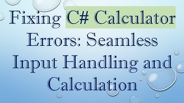 Fixing C- Calculator Errors: Seamless Input Handling and Calculation