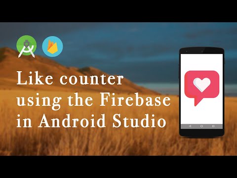 Like counter using the Firebase Database | Android Studio - Part 1