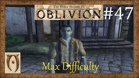 The Elder scrolls IV Oblivion-Max Difficulty-Part 47 (Corruption in cheydinhal)