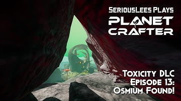 The Planet Crafter | Toxicity DLC | Fresh Start Episode 13 | Osmium Found!