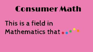 Consumer Math explained