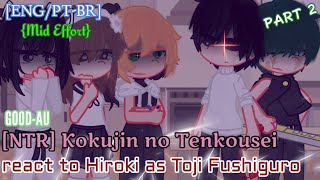 [GOOD AU + BONUS] Kokujin no Tenkousei react to Hiroki as Toji Fushiguro Part 2 [ENG/PT-BR] Mid-Diff