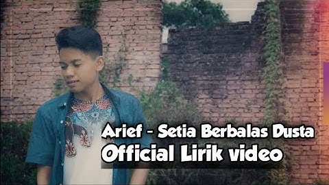 Arief - Setia Berbalas Dusta ( Official Lirik Video )