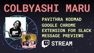 Google Chrome Extension for Slack Message Previews ft. Pavithra Kodmad - Colbyashi Maru