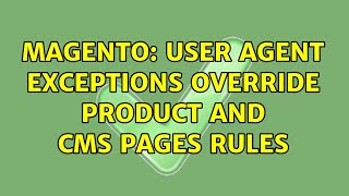 Magento: User agent exceptions override product and CMS pages rules