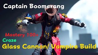 Captain Boomerang Mastery 100+  | (Craze, Glass Cannon, Vampire Build and Gameplay)