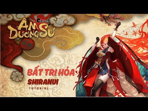 Hướng Dẫn Thức Thần Bất Tri Hỏa - Shiranui | Garena Âm Dương Sư