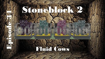 Stoneblock 2 | Fluid Cows | E34