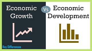 Economic Growth Vs Economic Development | Difference between them with definition & Comparison Chart