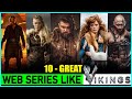 Top 10 great web series like vikings exact similar  10 great historical shows like vikings