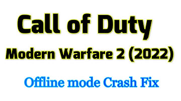 Call of Duty: Modern Warfare 2 (2022) offline mode Crash Fix
