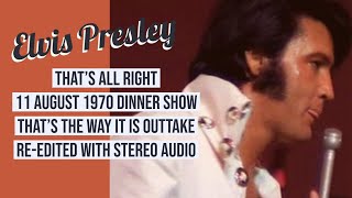 Elvis Presley - That's All Right - 11 August 1970, Dinner Show - Re-edited with Stereo audio