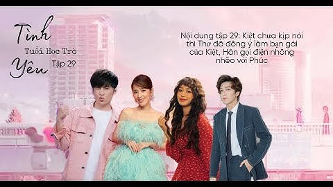 Tình Yêu Tuổi Học Trò - Tập 29 (Kiệt chưa kịp tỏ tình thì Thơ đã đồng ý làm bạn gái của Kiệt)